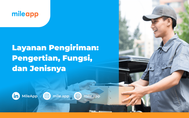 Delivery Service Adalah: Pengertian, Fungsi, dan Jenisnya | MileApp Blog