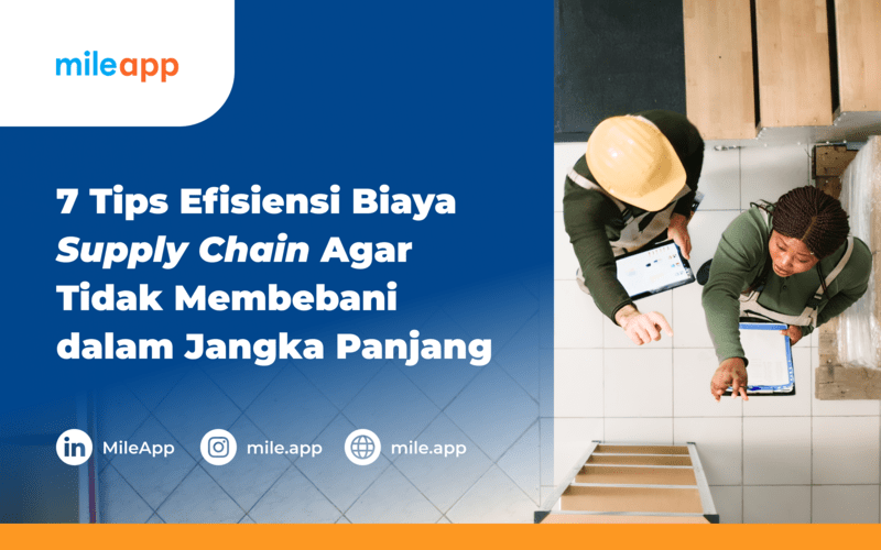 7 Tips Efisiensi Biaya Supply Chain Agar Tidak Membebani dalam Jangka Panjang